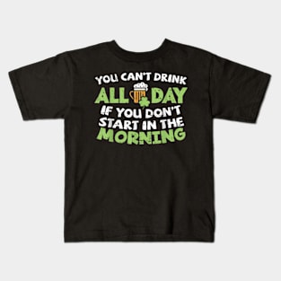 You Cant Drink All Day St Patricks Day Irish Drinking Kids T-Shirt